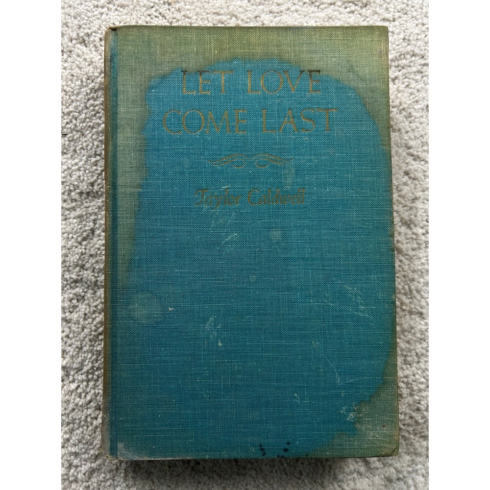 Let Love Come Last Taylor Caldwell 1949 First Edition Novel Scribner's Sons